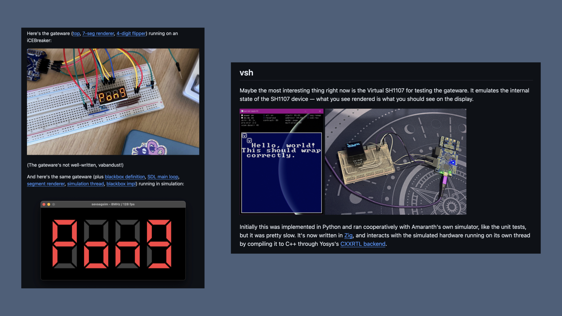 Two README screenshots both demonstrating hardware and matching software simulations. On the left is a photograph of a 4-digit 7-segment display spelling out the word “pong”. Underneath is a screenshot of software showing the same display and the same output. On the right is a screenshot of some software demonstrating a 128x128 OLED with some text and ASCII drawing characters on it. There’s a photograph of an OLED display wired up to an IceBreaker showing the same output.