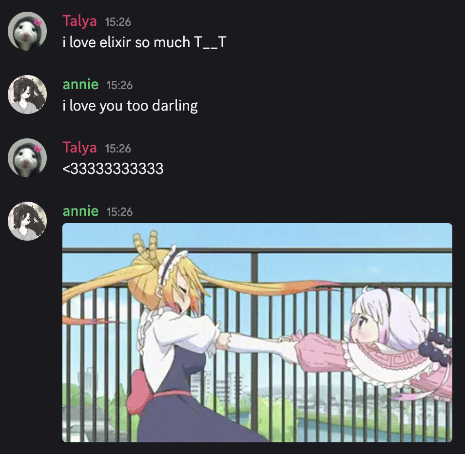 Discord chat between Talya and annie. Talya says: “i love elixir so much”. annie replies: “i love you too darling”. Talya replies with a big love heart, and annie with a gif from the anime Kobayashi’s Maid Dragon, of Tohru swinging Kanna around happily.